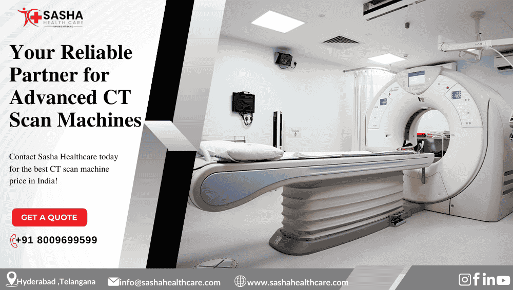 CT scan suppliers in India – Sasha Healthcare medical equipment