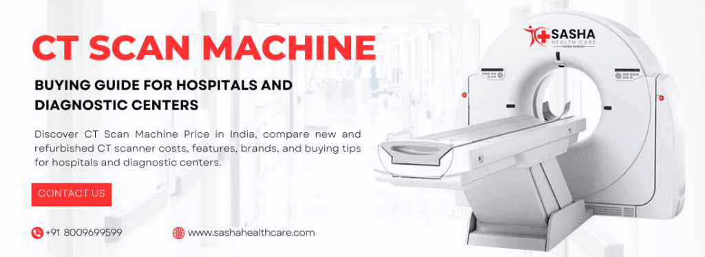 CT Scan Machine Buying Guide for Hospitals & Diagnostic Centers