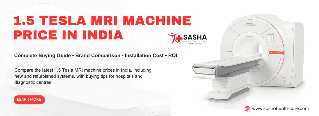 1.5 Tesla MRI machine price in India – new vs refurbished MRI machine cost comparison