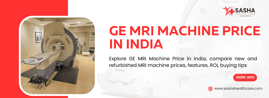GE MRI Machine Price in India – New vs Refurbished MRI Machine Price Comparison