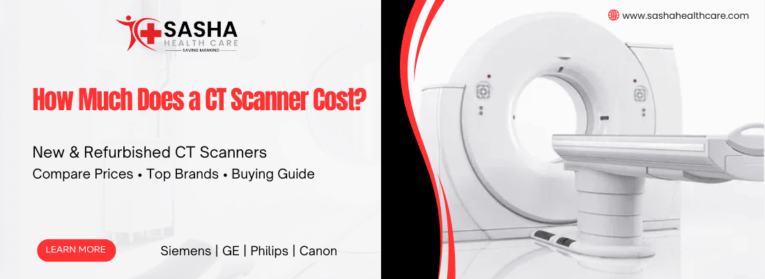 CT Scan Machine Price in India 2026 – New and Refurbished CT Scanner Buyer's Guide by Sasha HealthCare
