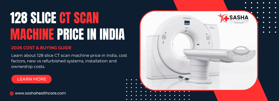 128 Slice CT Scan Machine Price in India