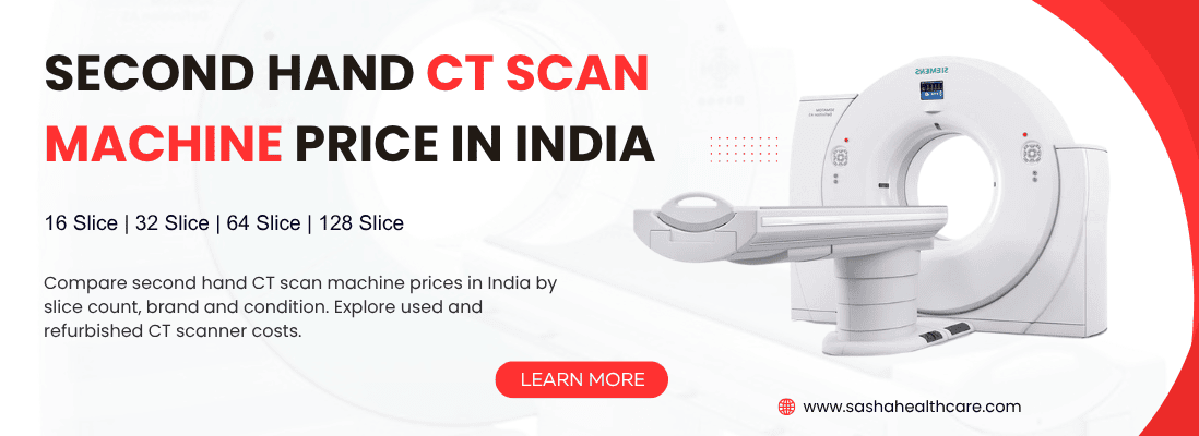 Second hand CT scan machine price in India – used and refurbished CT scanner